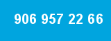 906 957 22 66